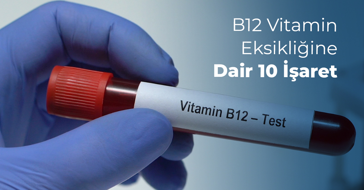 B12 Vitamin Eksikliğine Dair 10 İşaret 