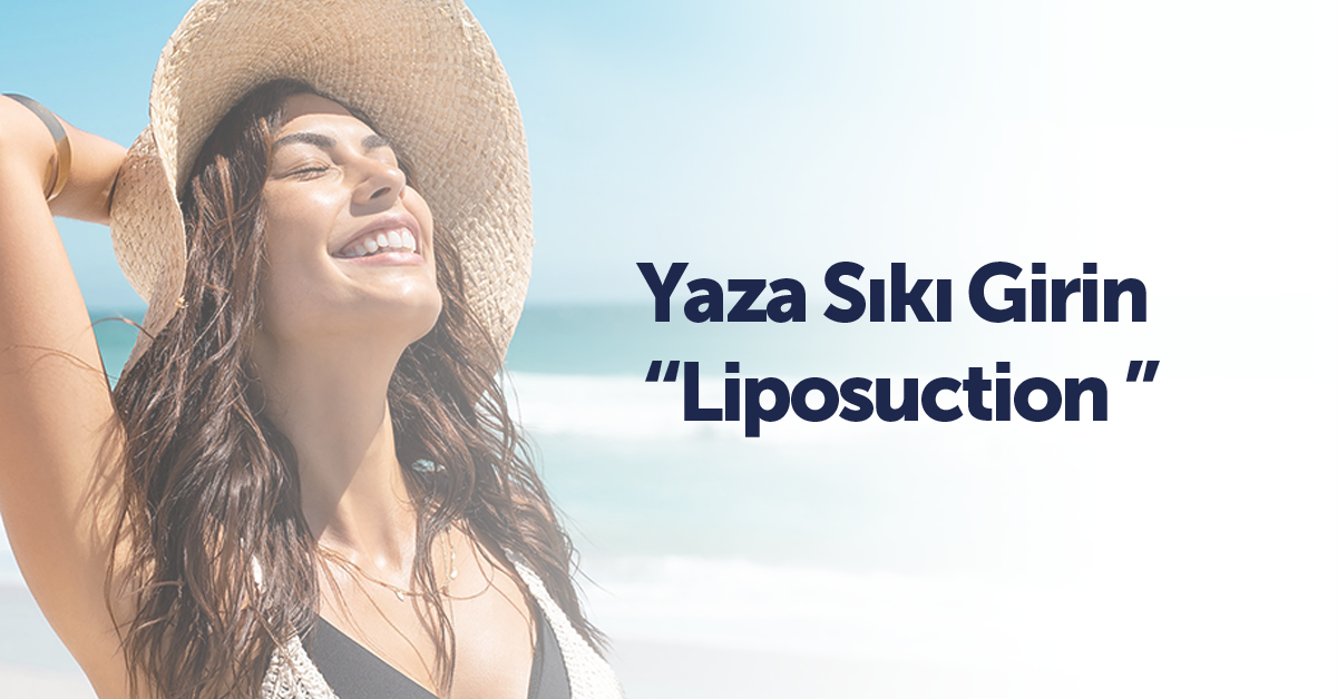 Yaza Sıkı Girin “Liposuction” 