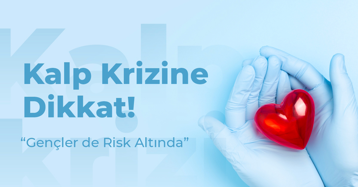 Kalp Krizini Önemseyin: Gençler de Risk Altında