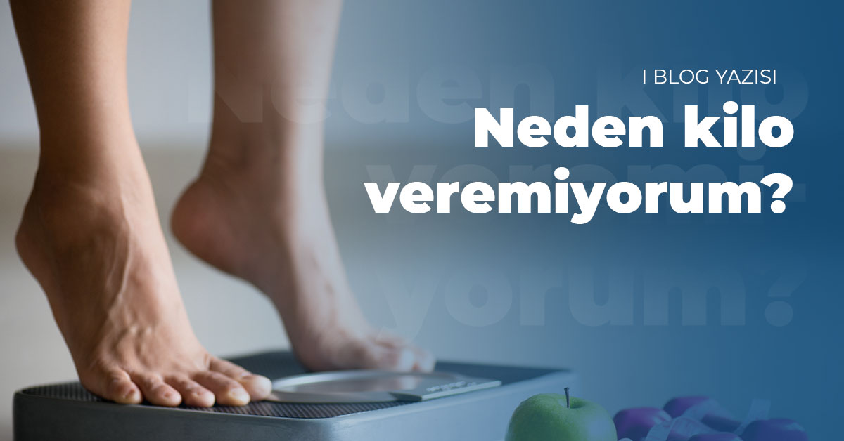 Neden Kilo Veremiyorsunuz?