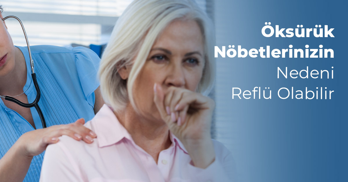 Öksürük Nöbetlerinizin Nedeni Reflü Olabilir