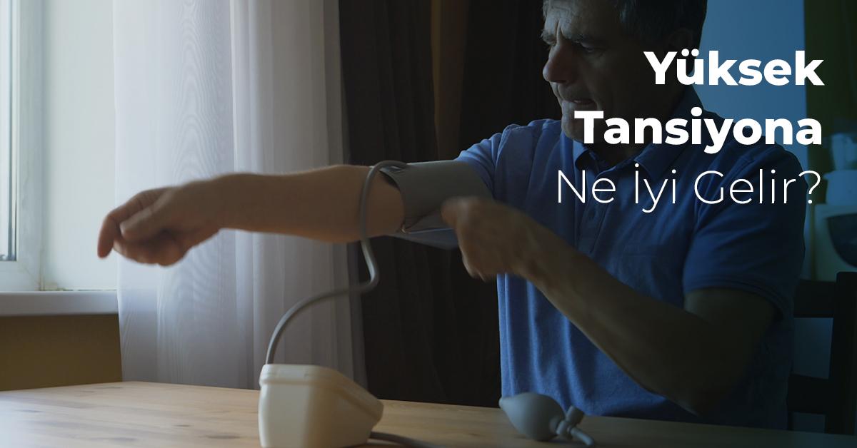 Yüksek Tansiyona Ne İyi Gelir? 